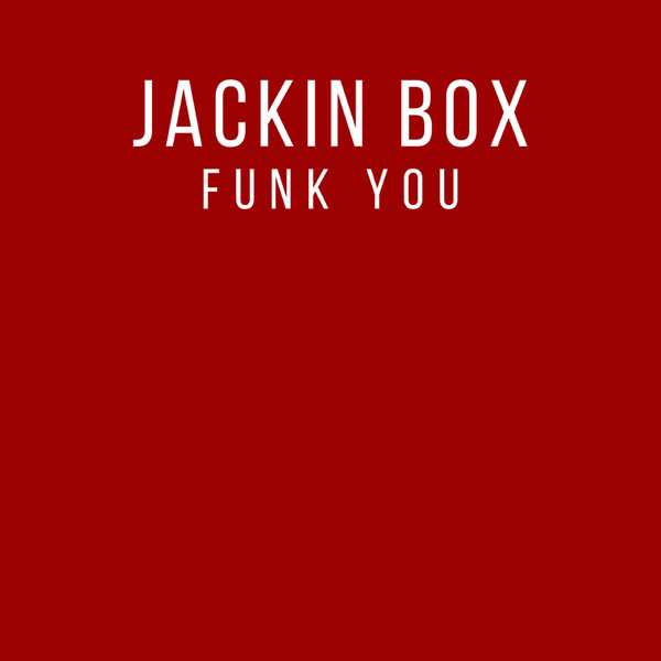 Jackin Box - Funk You [EMBRED021LW]
